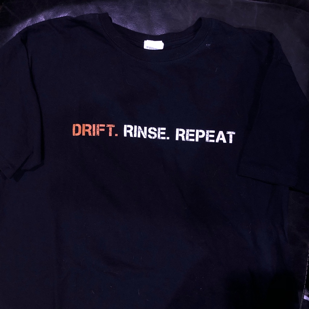 Drift. Rinse. Repeat. Tee